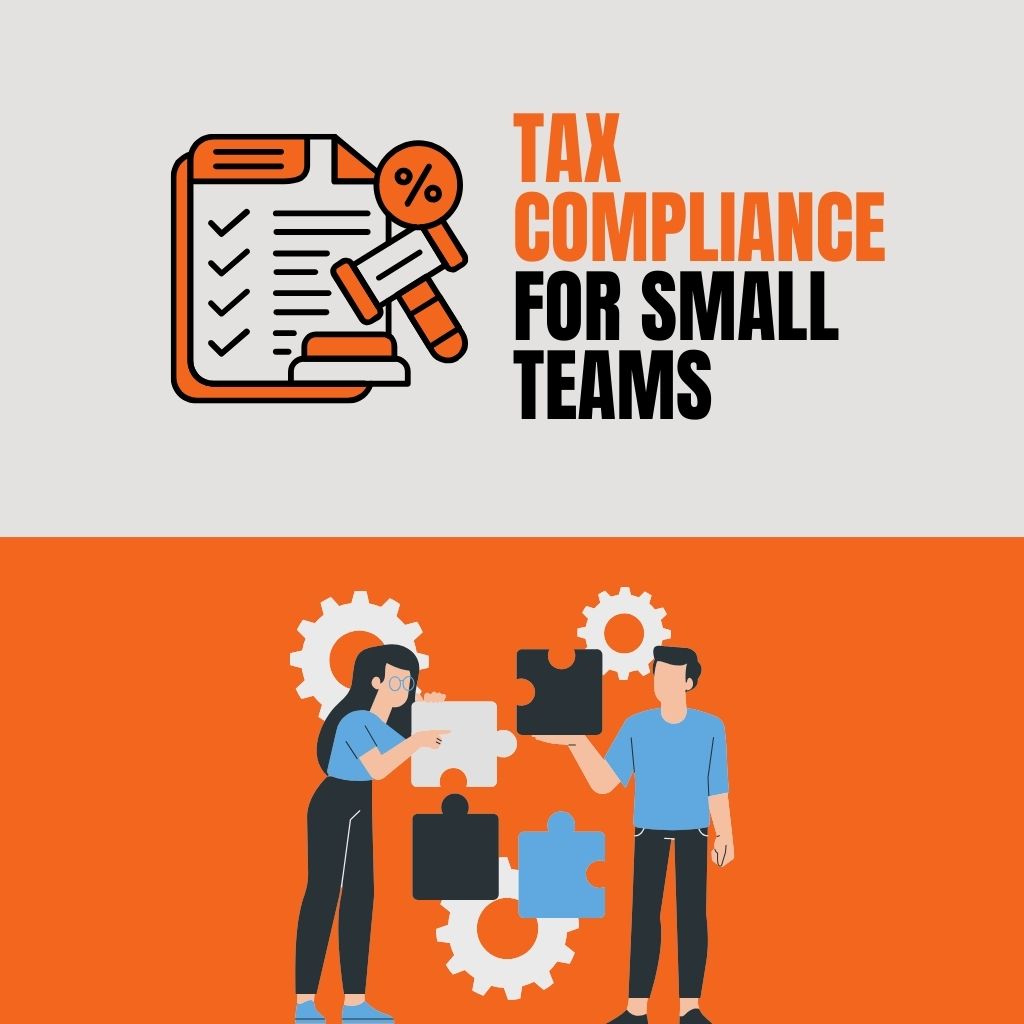 Tax Compliance for Small Teams: How to Manage Multiple Obligations Without Burning Out